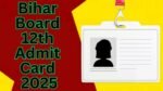 BSEB Bihar Board 12th Admit Card Released: Download from Direct Link