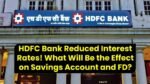 HDFC Bank Cuts Savings Account Interest Rate to 2.75% – What It Means for Customers