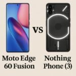 Moto Edge 60 Fusion vs Nothing Phone 3: Which Should You Buy in 2025?