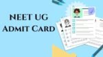 NEET UG 2025 Admit Card to Be Released by May 1: How and Where to Download