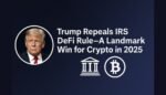 Trump Overturns Biden’s ‘DeFi Broker Rule’ in Major Win for Crypto Industry