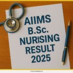 AIIMS B.Sc. Nursing Result 2025 Declared: Check Scorecard, Merit List, and Counselling Process