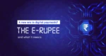 RBI e-Rupee Explained: What Is It, How to Use It, and What You Must Know About Tax Implications